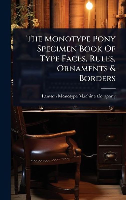 The Monotype Pony Specimen Book Of Type Faces, Rules, Ornaments & Borders