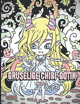 Gruselige Chibi-Gotik Malbuch: Süße gruselige Kawaii Horror Chibi und andere gruselige Kreaturen in der Nacht zum Ausmalen von Stress und Entspannung für alle