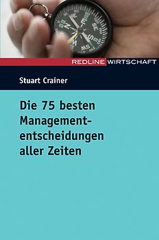 Die 75 besten Managemententscheidungen aller Zeiten