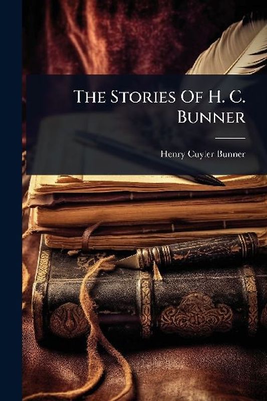 The Stories Of H. C. Bunner
