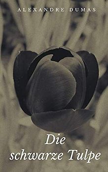 Die schwarze Tulpe