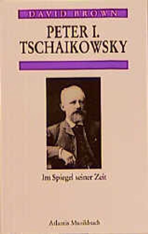 Peter I. Tschaikowsky. Im Spiegel seiner Zeit