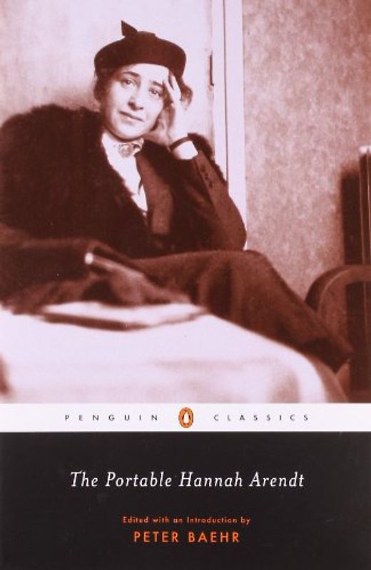 The Portable Hannah Arendt (Penquin Classics) - Hannah Arendt
