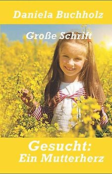 Gesucht: Ein Mutterherz: Roman