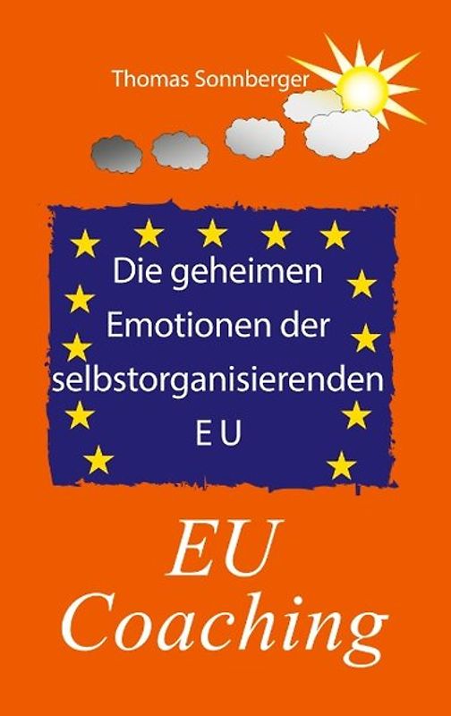 Die geheimen Emotionen der selbstorganisierenden Europäischen Union