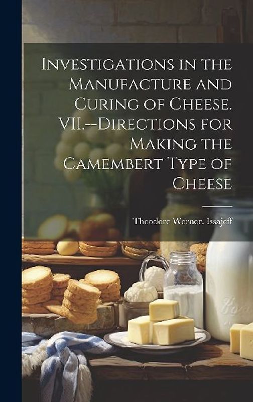 Investigations in the Manufacture and Curing of Cheese. VII.--Directions for Making the Camembert Type of Cheese