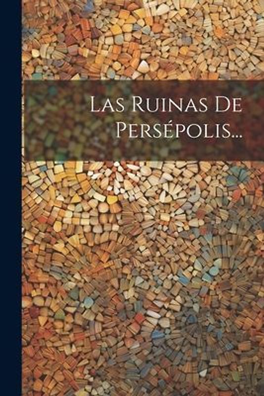 Las Ruinas De Persépolis...