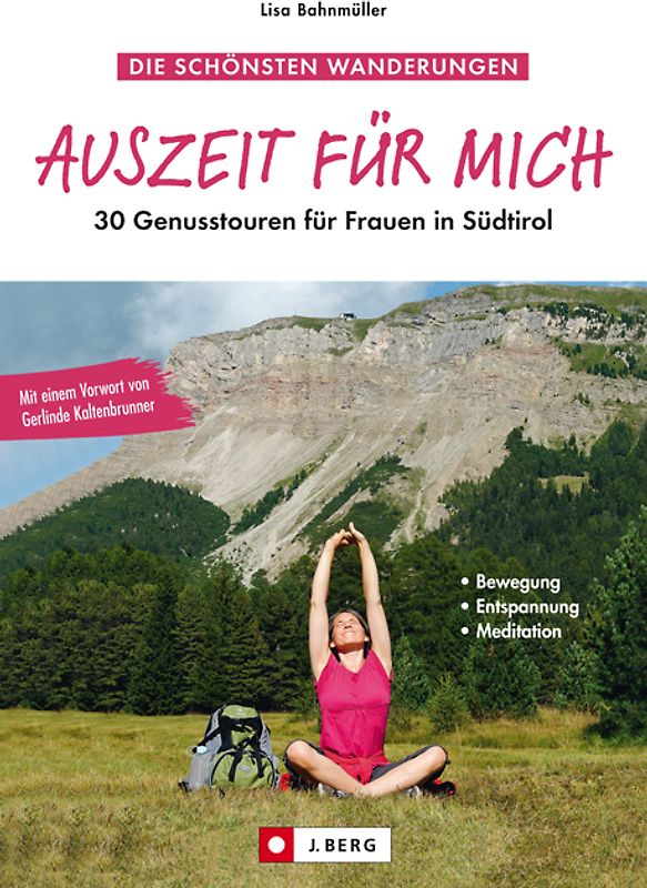 Auszeit für mich. 30 Genusstouren für Frauen in Südtirol