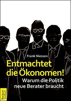 Entmachtet die Ökonomen!