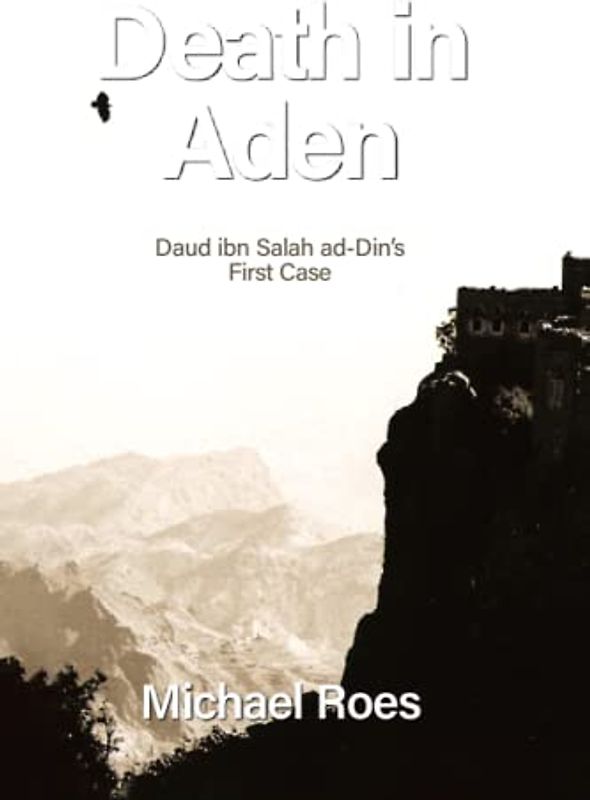 Death in Aden: Daud ibn Salah ad-Din's first case (Yemen Trilogy. The Cases of Daud ibn Salah ad-Din, Band 1)
