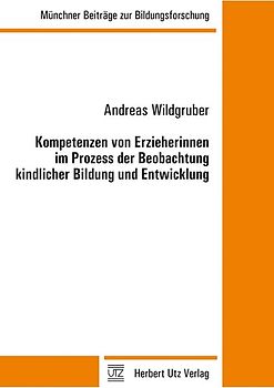 Kompetenzen von Erzieherinnen im Prozess der Beobachtung kindlicher Bildung und Entwicklung
