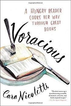 Voracious: A Hungry Reader Cooks Her Way through Great Books
