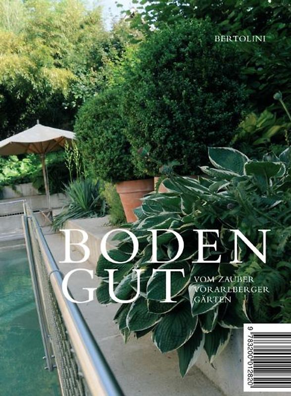 Bodengut. Vom Zauber Vorarlberger Gärten
