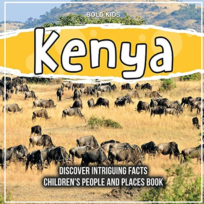 Kenya | Discover Intriguing Facts | Children's People And Places Book