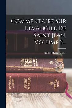 Commentaire Sur L'évangile De Saint Jean, Volume 3...