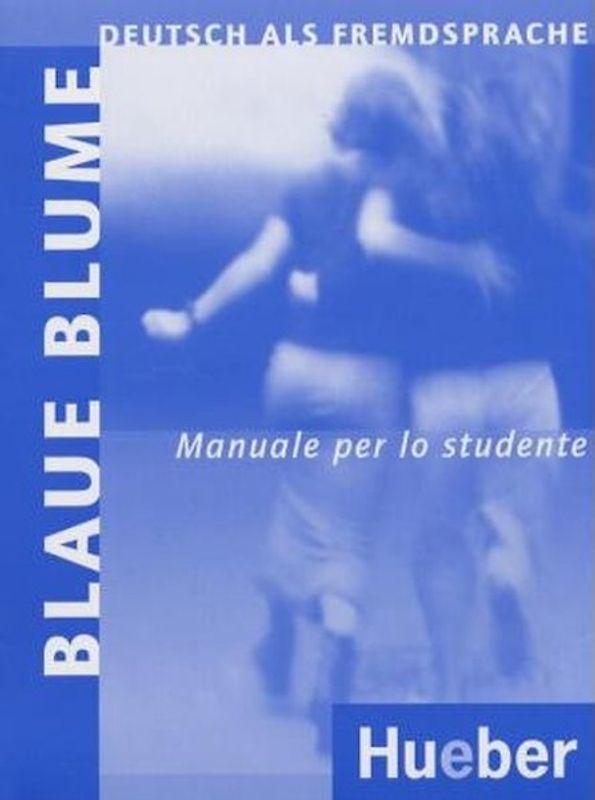 Blaue Blume. .Deutsch als Fremdsprache / Manuale per lo studente – Handbuch Italienische Ausgabe