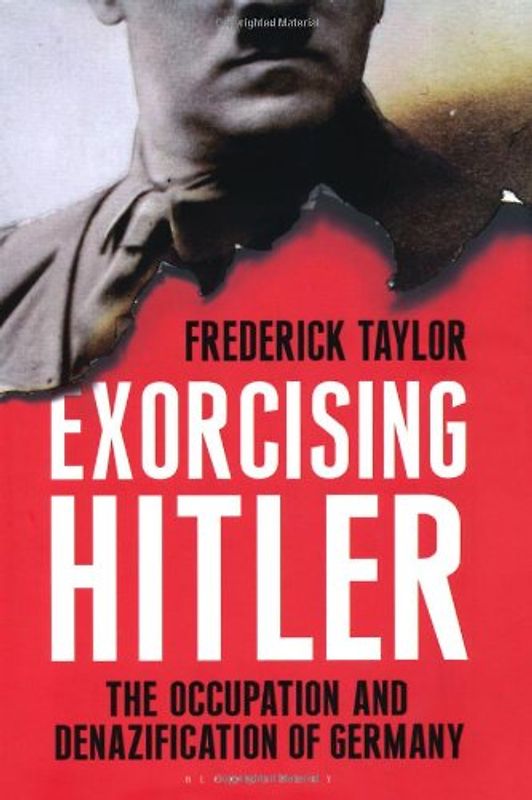 Exorcising Hitler. The Occupation and Denazification of Germany