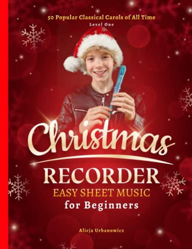 Christmas Recorder Easy Sheet Music for Beginners: 50 Popular Classical Carols of All Time I Songs with Simple Chords + Lyrics I Beginning Book for ... Joy to the World I Away in a Manger I Toyland