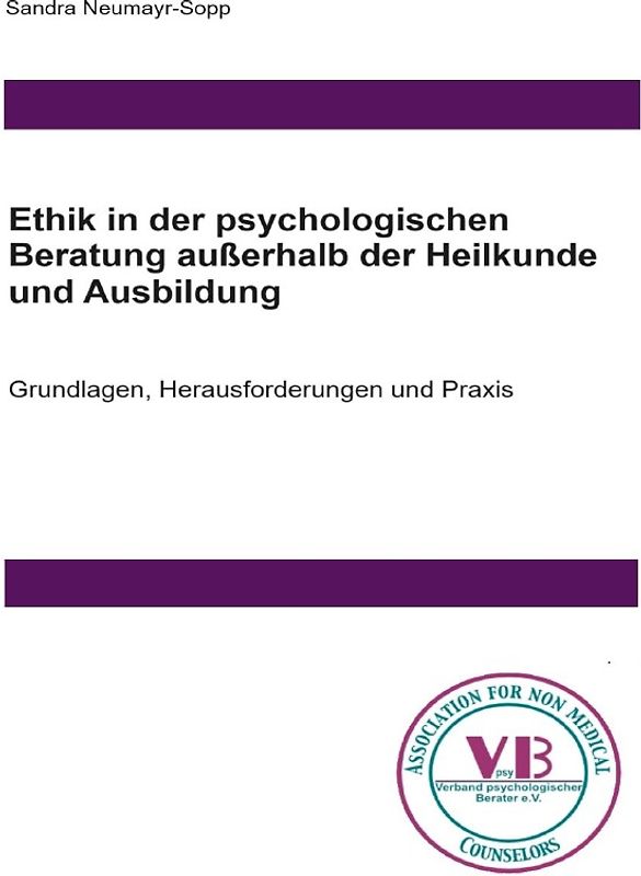 Beratungswissen: Psychologie außerhalb der Heilkunde / Ethik in der psychologischen Beratung außerhalb der Heilkunde und Ausbildung