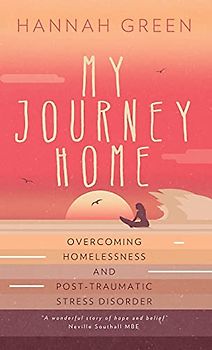 My Journey Home: Overcoming Homelessness and Post-Traumatic Stress Disorder