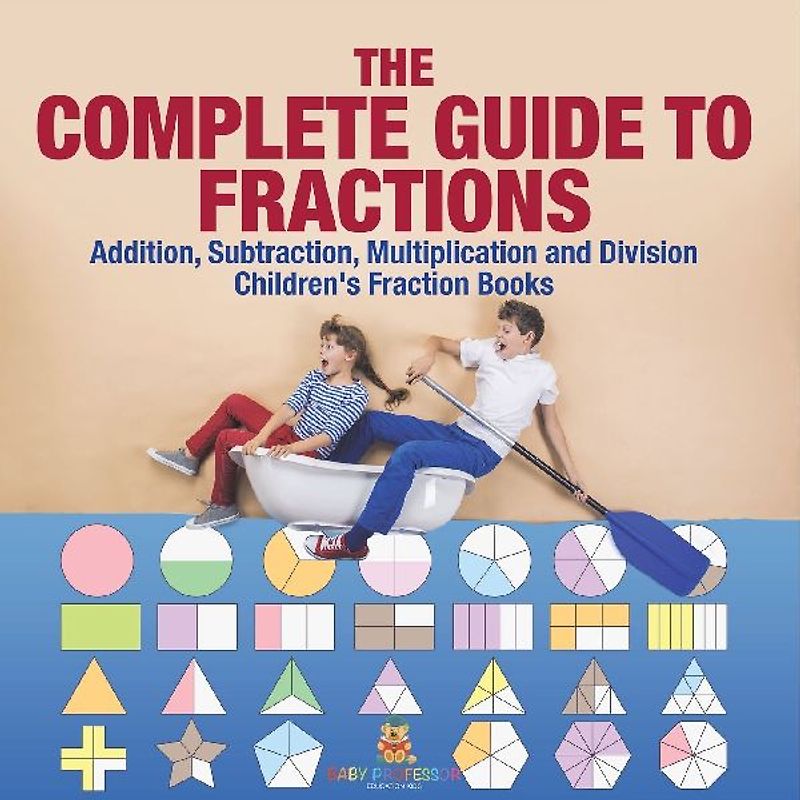 The Complete Guide to Fractions
