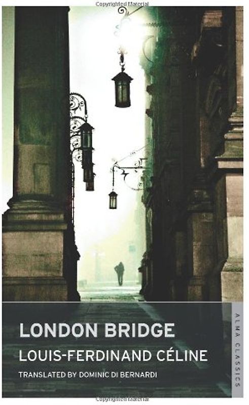 London Bridge (Alma Classics) - Celine, Louis-Ferdinand
