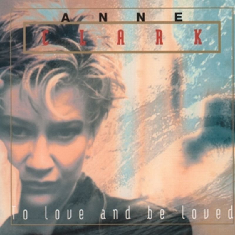 Clark,Anne - To Love And Be Loved (Digipak)