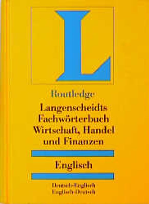 Langenscheidts Fachwörterbuch Wirtschaft, Handel und Finanzen (Routledge). Englisch - Deutsch /Deutsch - Englisch