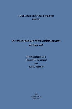 Das babylonische Weltschöpfungsepos Enuma elîš
