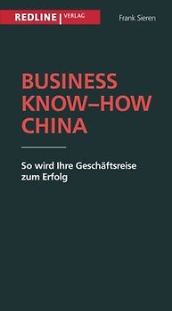 Business Know-how China: So Wird Ihre Geschäftsreise Zum Erfolg - Sieren, Frank