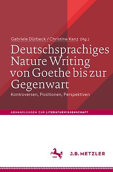Deutschsprachiges Nature Writing von Goethe bis zur Gegenwart
