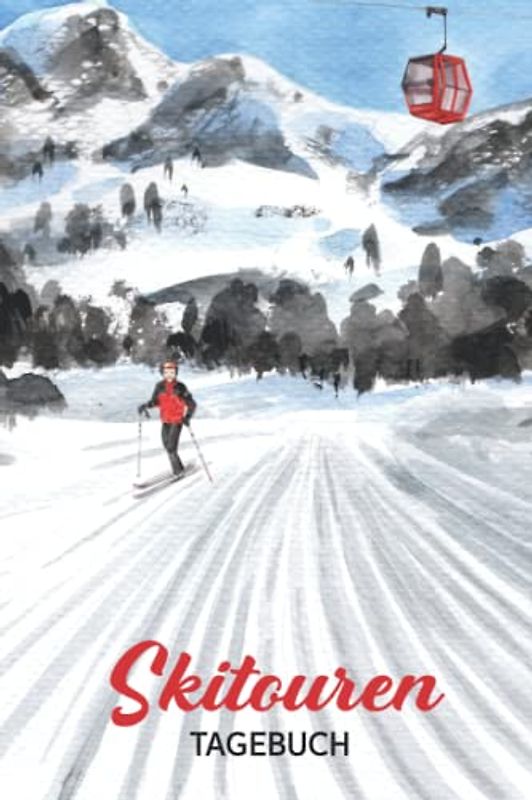 Skitouren Tagebuch: Das Skitourenbuch ein praktisches Geschenk für Skiurlaub beim Skiwandern in Skigebieten wie Österreich und Bayern nützliches Zubehör für Skifahrer beim Skisport in den Alpen