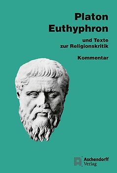 Euthyphron. und Texte zur Religionskritik. Kommentar