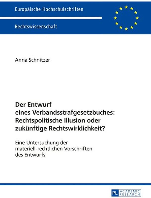 Der Entwurf eines Verbandsstrafgesetzbuches: Rechtspolitische Illusion oder zukuenftige Rechtswirklichkeit?