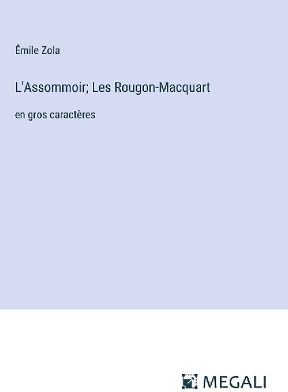 L'Assommoir; Les Rougon-Macquart