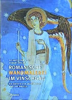 Romanische Wandmalerei im Vinschgau. Die Krypta von Marienberg und Ihr Umfeld