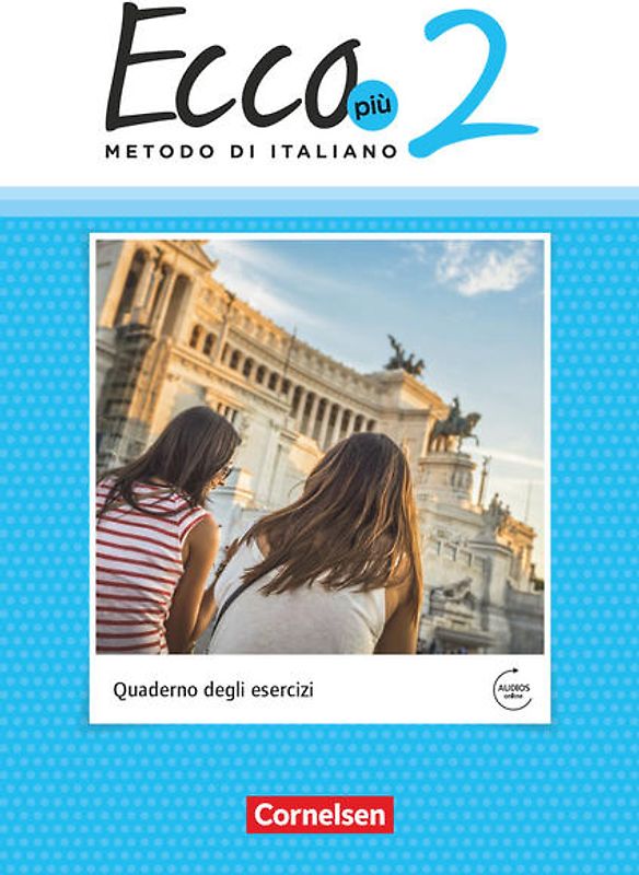 Ecco - Italienisch für Gymnasien - Italienisch als 3. Fremdsprache - Ecco Più - Ausgabe 2020 - Band 2