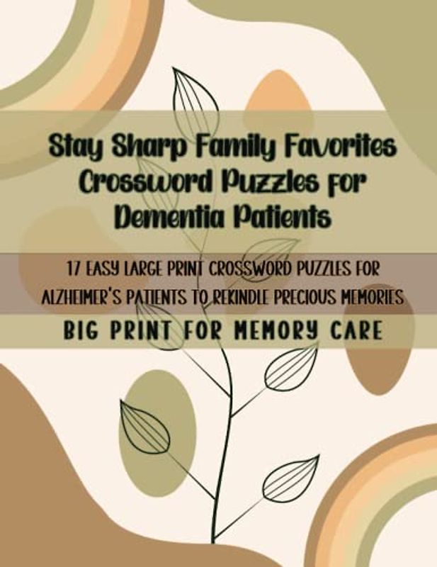Stay Sharp Family Favorites Crossword Puzzles for Dementia Patients: 17 Easy Large Print Crossword Puzzles for Alzheimer's Patients to Rekindle Precious Memories