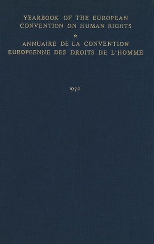 Yearbook of the European Convention on Human Rights / Annuaire de la Convention Europeenne des Droits de L’Homme
