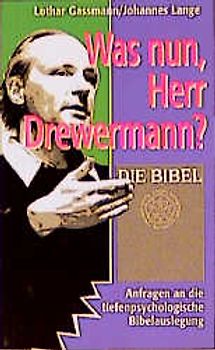 Was nun, Herr Drewermann?. Anfragen an die tiefenpsychologische Bibelauslegung