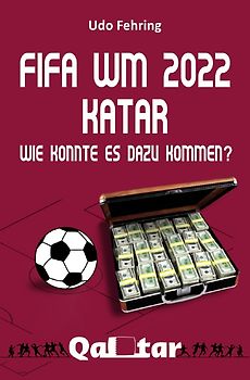 FIFA WM 2022 Katar - Wie konnte es dazu kommen?