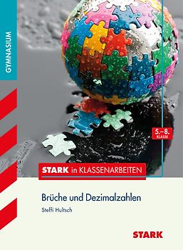 STARK Mathematik 5.-8. Klasse - STARK in Klassenarbeiten Gymnasium - Brüche und Dezimalzahlen