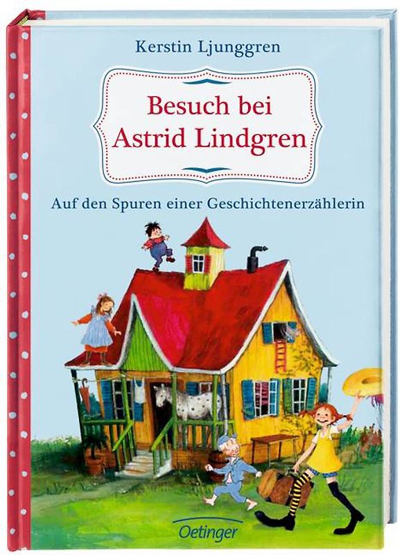 Besuch bei Astrid Lindgren. Auf den Spuren einer Geschichtenerzählerin