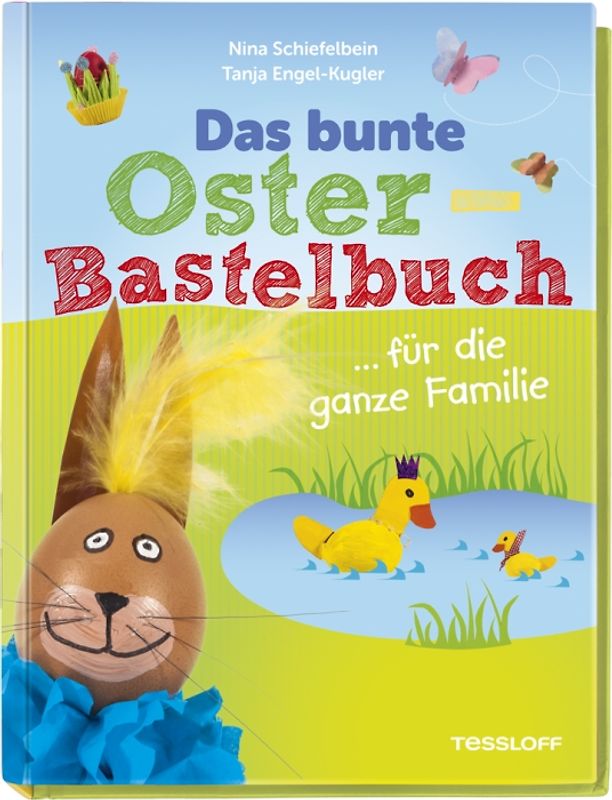 Das bunte Bastelbuch Ostern ... für die ganze Familie