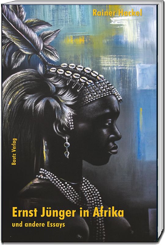 Ernst Jünger in Afrika und andere Essays
