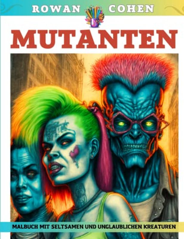 Mutanten – Malbuch mit seltsamen und unglaublichen Kreaturen