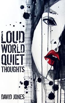 Loud World, Quiet Thoughts