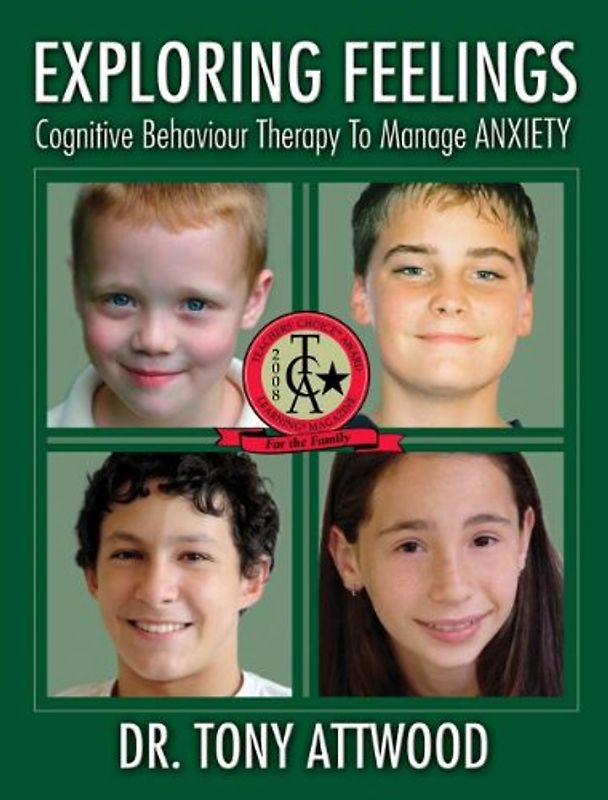Exploring Feelings: Anxiety: Cognitive Behaviour Therapy to Manage Anxiety - Attwood, Tony