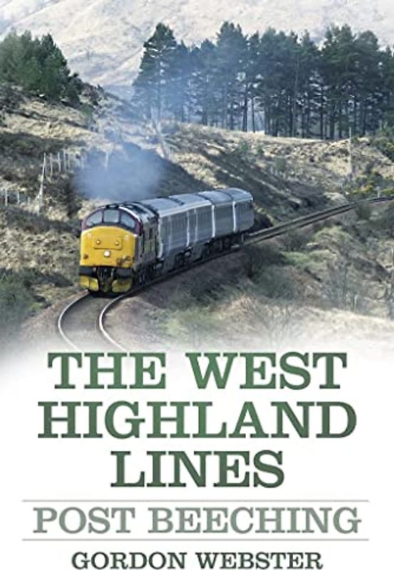 The West Highland Lines: Post-Beeching
