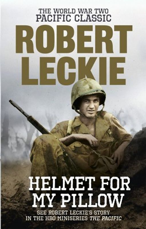 Helmet for My Pillow. Robert Leckie - Robert Leckie